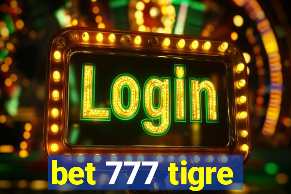 bet 777 tigre